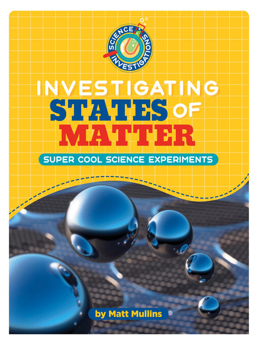 Title details for Investigating States of Matter by Matt Mullins - Available